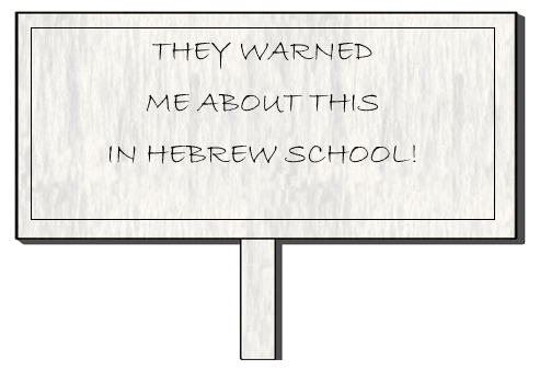 Warned me about this in Hebrew School sign