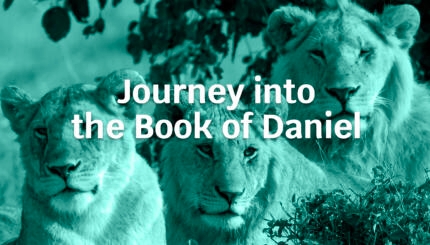 Journey into the Book of Daniel