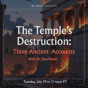 The Temple's Destruction: Three Ancient Accounts