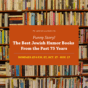 Funny Story! The Best Jewish Humor Books of the Past 75 Years