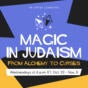 Magic in Judaism From Alchemy to Curses